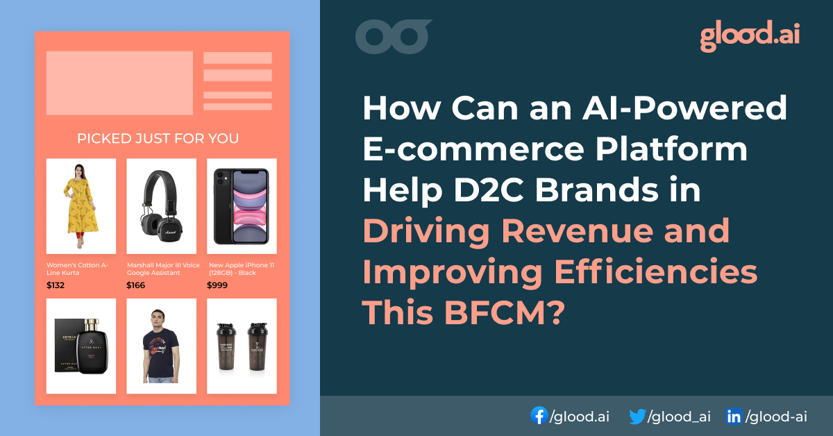 How Can an AI-Powered E-commerce Platform Help D2C Brands in Driving Revenue and Improving Efficiencies This BFCM?