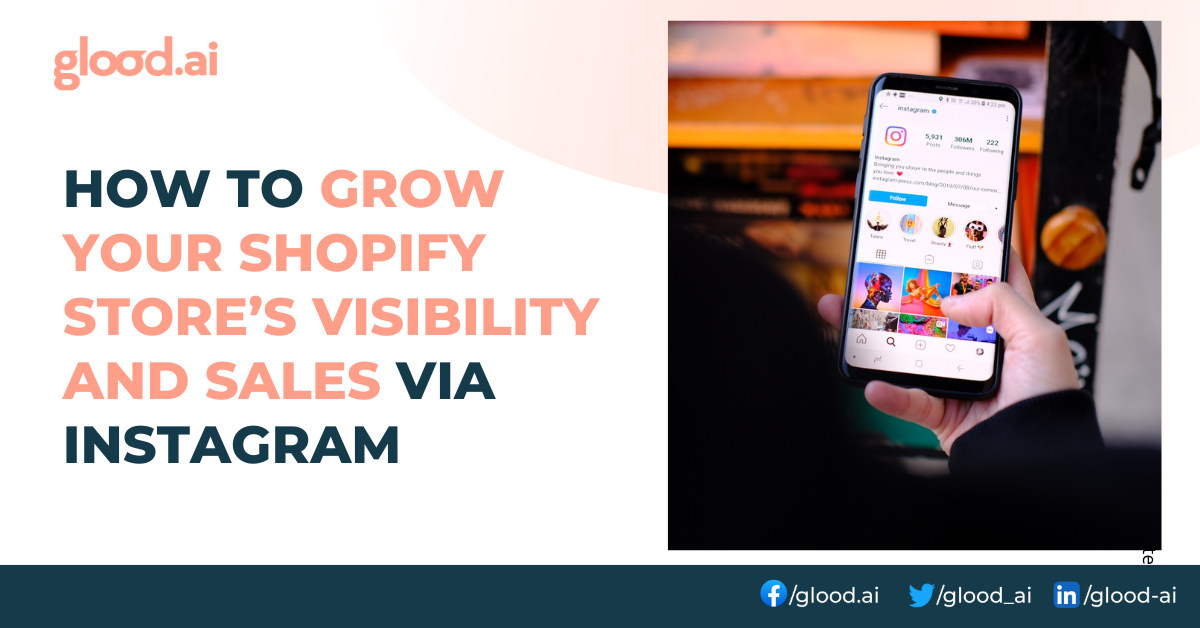 How to Grow Your Shopify Store’s Visibility and Sales via Instagram