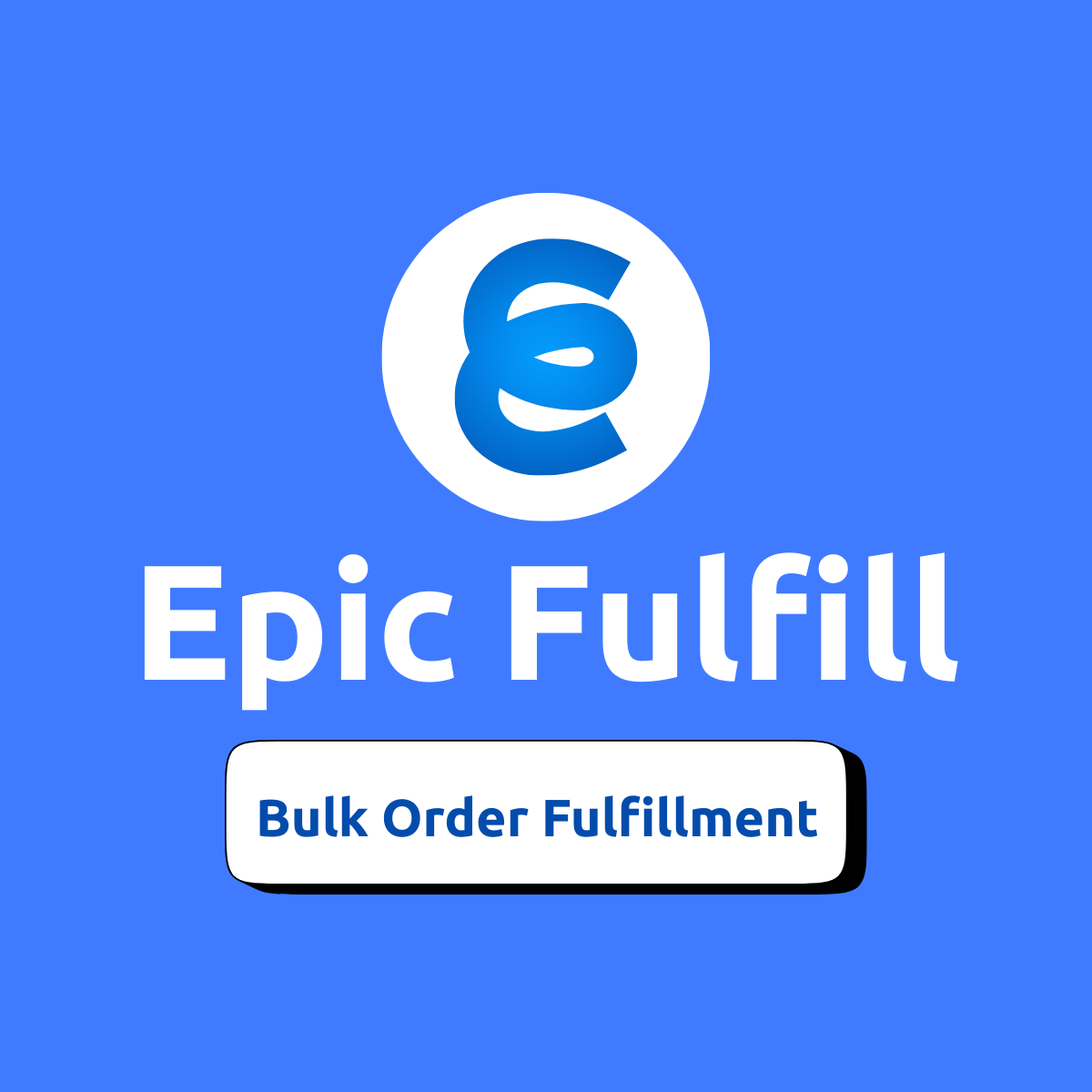 Epic Fulfill: Bulk Orders