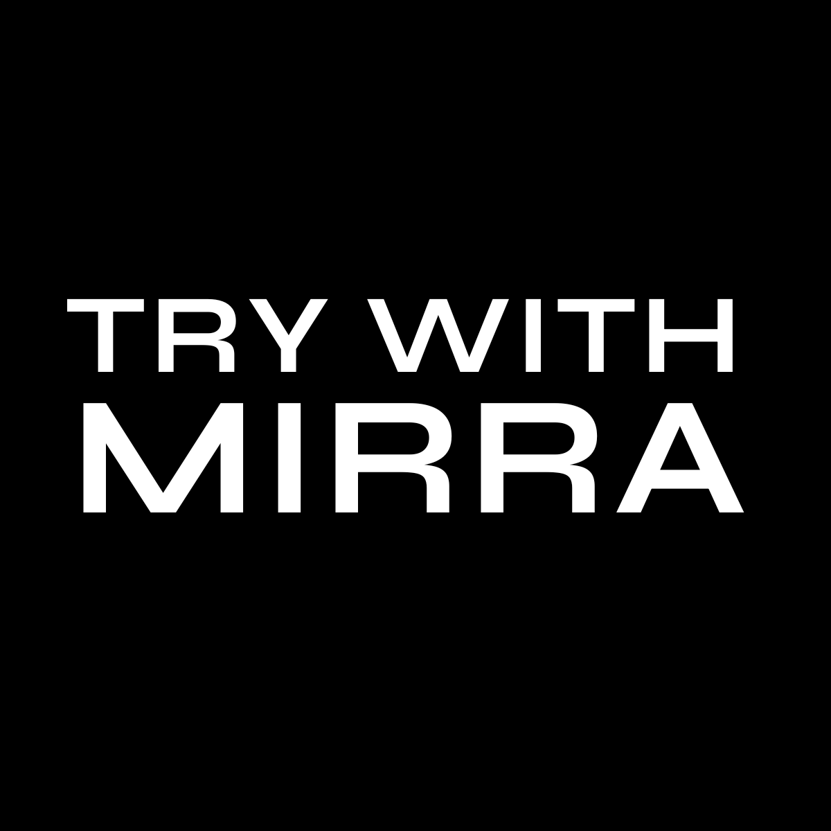 Try Before You Buy with Mirra